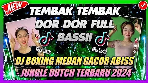 DJ TEMBAK TEMBAK DOR DOR FULL BASS VIRALL !! DJ BOXING MEDAN PALING GACOR - JUNGLE DUTCH
