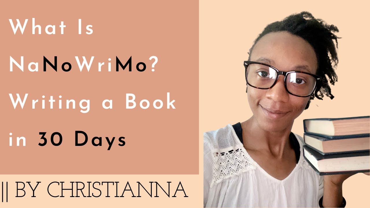 What Is NaNoWriMo? Writing a Book in 30 Days || By Christianna - YouTube