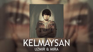 Uzmir & Mira - Kelmaysan | Узмир & Мира - Келмайсан (Music)