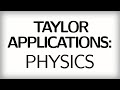 14.15 Taylor applications: Physics