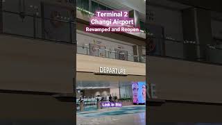 Terminal 2 Changi Airport | Revamped and Reopen #Terminal2 #T2 #ChangiAirport #Revamped #Reopen