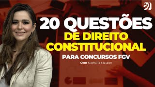 DIREITO CONSTITUCIONAL PARA CONCURSOS FGV: 20 QUESTÕES RECENTES RESOLVIDAS E COMENTADAS (Nathália)