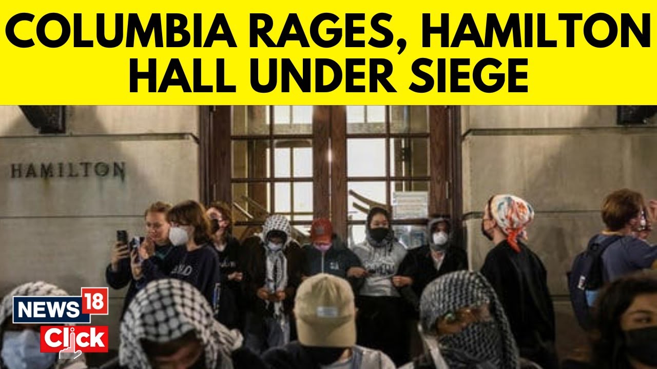 Columbia University: Protesters Lay Siege At Hamilton Hall Linked To 1968 Agitation | N18V - YouTube