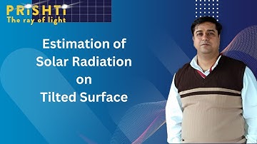Estimation of Solar Radiation on Tilted Surface By Harish Khyani Sir