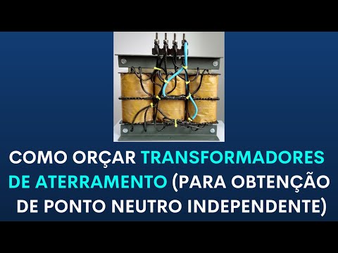 Como especificar e orçar transformadores de aterramento (para obtenção de ponto neutro independente)