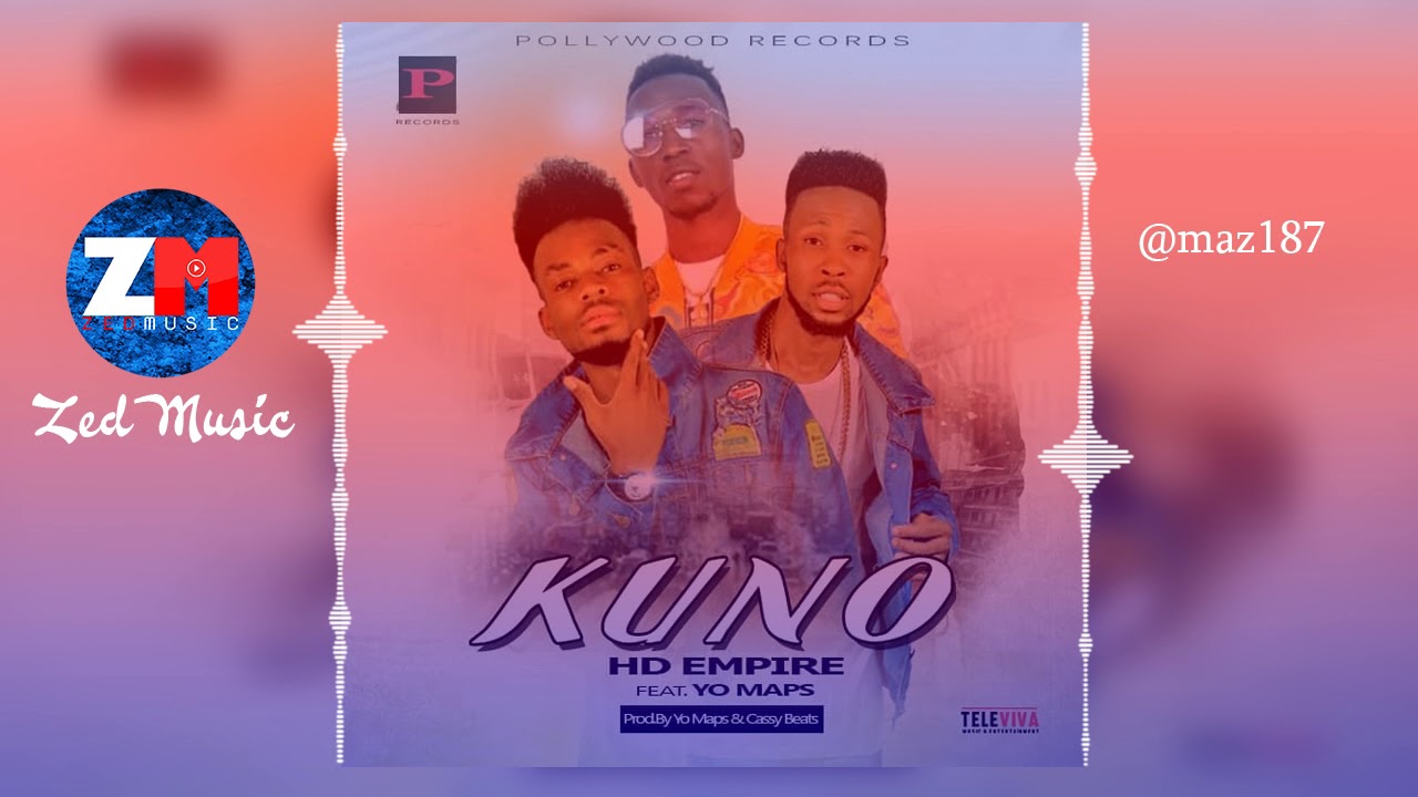 Download HD Empire Feat. Yo Maps - KUNO [Audio] Zambian Music 2019
