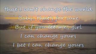 Brad Paisley   I Can't Change The World lyrics