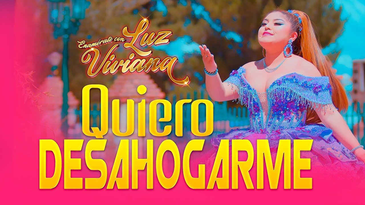 Luz Viviana -  Quiero Desahogarme / Video oficial  2025❤️
