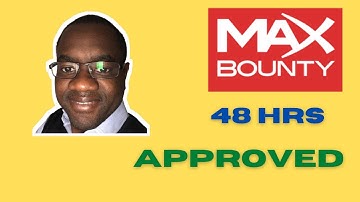 How To Get Approved On MaxBounty in 48hrs or less - Without Experience | CPA Marketing | 2021
