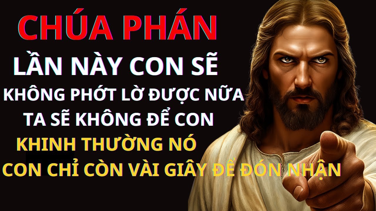 CHÚA PHÁN: LẦN NÀY CON SẼ KHÔNG PHỚT LỜ ĐƯỢC NỮA TA SẼ KHÔNG ĐỂ CON KHINH THƯỜNG NÓ