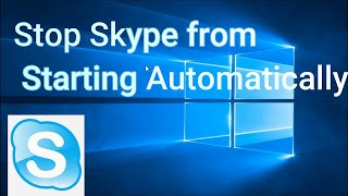 How to Stop Skype from Starting Automatically - windows 10