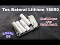 Cara Cek Baterai lithium 18650  Sudah Rusak Atau Masih Bagus