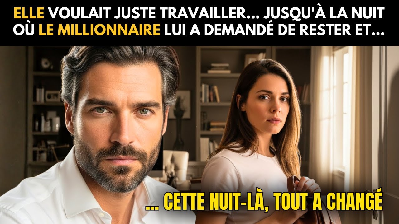ELLE VOULAIT JUSTE TRAVAILLER... JUSQU'À LA NUIT OÙ LE MILLIONNAIRE LUI A DEMANDÉ DE RESTER ET...