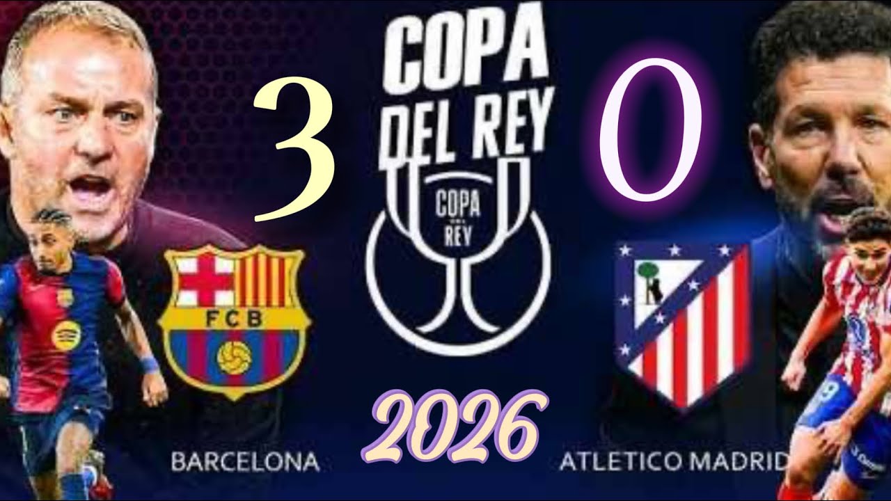 Barcelona vs Atletico Madrid 3-0- HL & GoaIs - Copa del rey 2026
