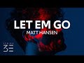 Matt Hansen - LET EM GO (Lyrics)