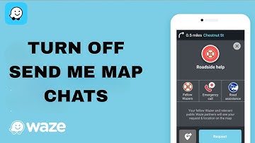 How To Turn Off Send Me Map Chats On Waze App