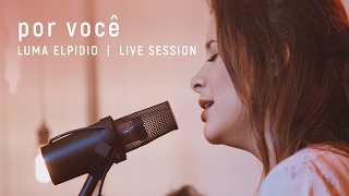 Video thumbnail of "Por Você  - Luma Elpidio | Live Session"