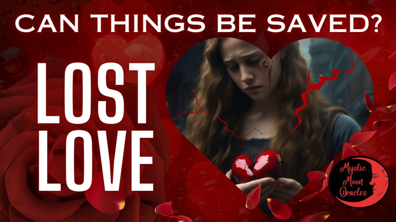 CAN THINGS BE SAVED IN THIS CONNECTION? Lost Love Reading - Timeless Energies
