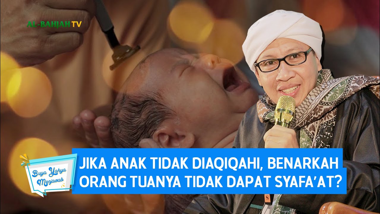 Jika Anak Tidak Diaqiqahi, Benarkah Orang Tuanya Tidak Dapat Syafa’at? | Buya Yahya Menjawab