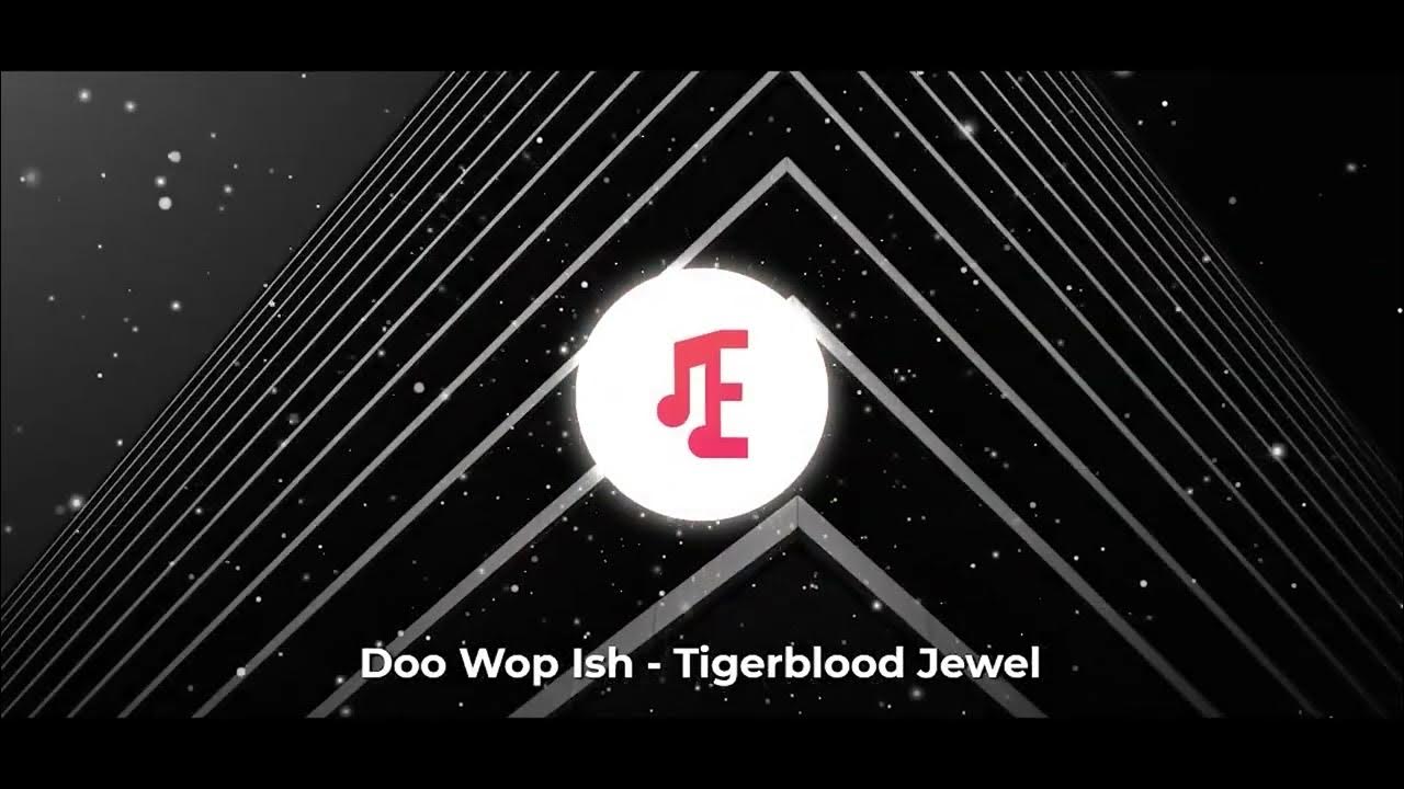 Doo Wop Ish - Tigerblood Jewel Doo Wop Ish - Tigerblood Jewel