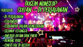 DUGEM NONSTOP SULTAN DI PERJALANAN TERBARU - DJ WAHYU DS™