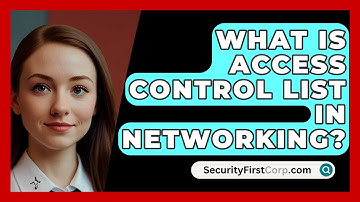 What Is Access Control List In Networking? - SecurityFirstCorp.com