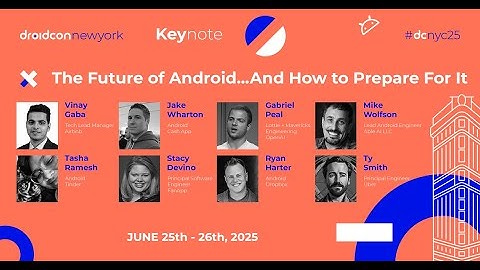 The Future of Android - Jake, Vinay, Mike, Ryan, Gabriel, Tasha, Ty & Stacy | droidcon New York 2025