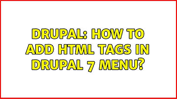 Drupal: How to add html tags in drupal 7 menu? (6 Solutions!!)