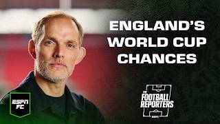 ‘I’M LESS CONFIDENT NOW!’ Tuchel's England squad not good enough to win the World Cup? | ESPN FC