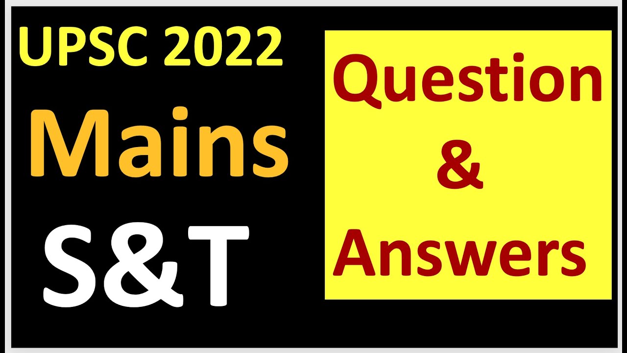 UPSC 2022 Mains Science and Technology Questions and answers  