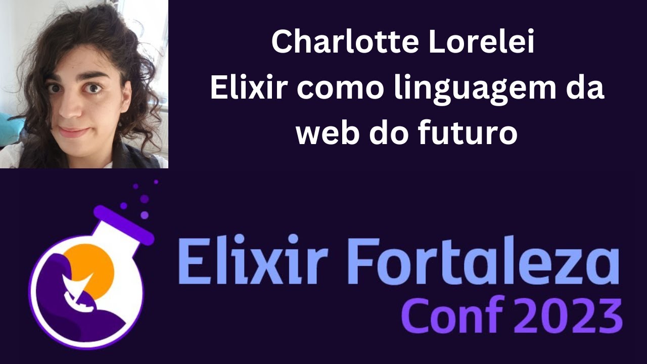 Elixir como linguagem da web do futuro, Charlotte Lorelei