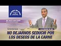 Enseñanza: No dejarnos seducir por los deseos de la carne, 11 febrero 2021, Hno Carlos Alberto Baena