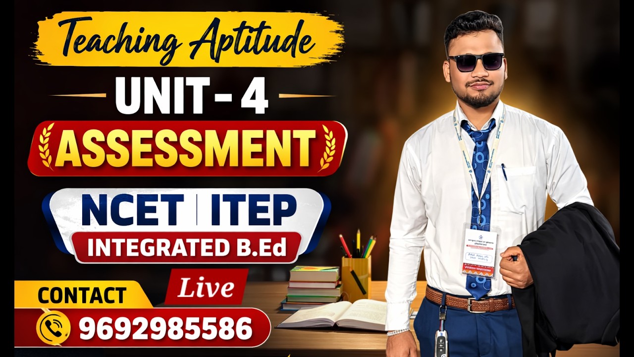 TEACHING APTITUDE,UNIT-4, ASSESSMENT ,NCET ITEP INTEGRATED BED , FORMATIVE & SUMMATIVE, ASSESSMENT