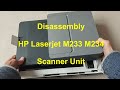Taking apart HP Laserjet M234 M233 Scanner unit
