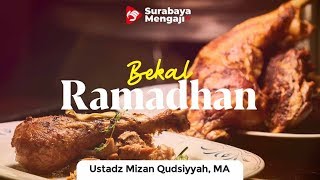 Bekal Ramadhan (10) : Jihad Dikala Puasa - Ustadz Mizan Qudsiah Lc MA