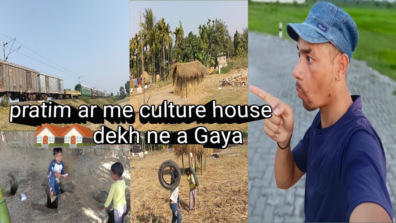 Pratim ar me culture house 🏠🏠 dekh ne a Gaya 