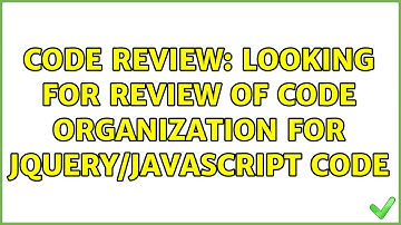 Code Review: looking for review of code organization for jQuery/javascript code