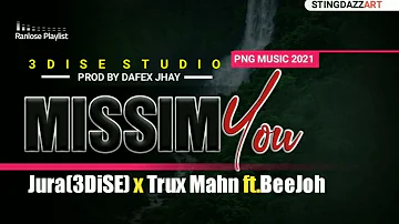 3Dise & Trux Mahn - MISIM YOU (feat. BeeJoh) PNG Music 2021