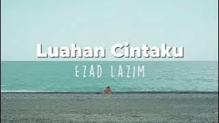 Ezad Lazim - Luahan Cintaku (Official Lyrics Video)(HQ Audio Version)