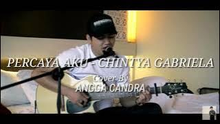 PERCAYA AKU - CHINTYA GABRIELA (ANGGA CANDRA)