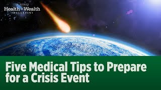 Five Medical Tips to Prepare for a Crisis Event Net Worth