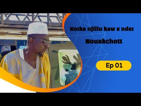 Koorka Njillu kaw e nder Nouakchott 2024  pisode 1 