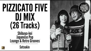 PIZZICATO FIVE DJ MIX (26 Tracks) | Shibuya-kei, Japanese Pop, Lounge & Retro Grooves | Setsukin