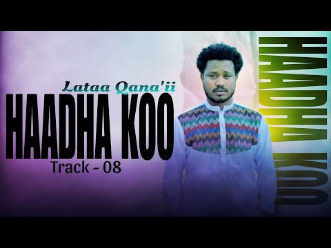 HAADHA KOO Lataa Qaana Ii Volume 01 Track 08 New 2024 Oromo Poem