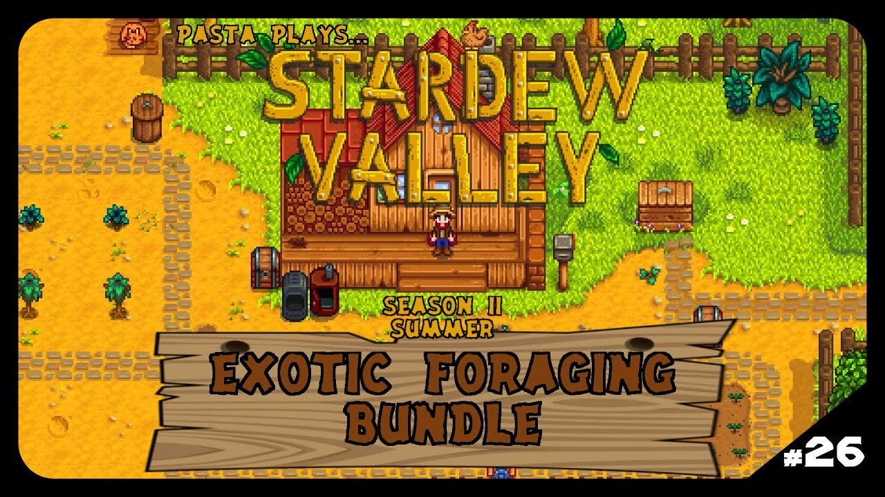 Stardew Valley Season 2 Ep26 Exotic Foraging Bundle Let s Play 