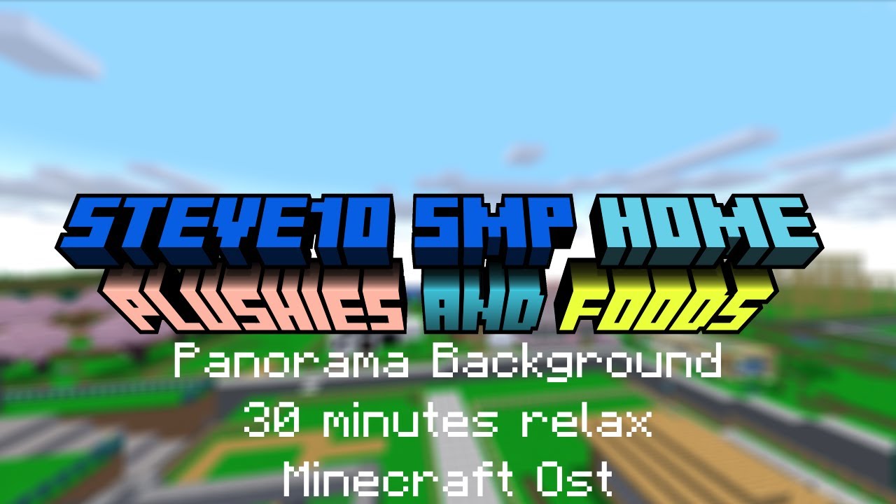 Steve10 Smp Home Edition v1.9.0 Relax Panorama Background Minecraft OST Chat