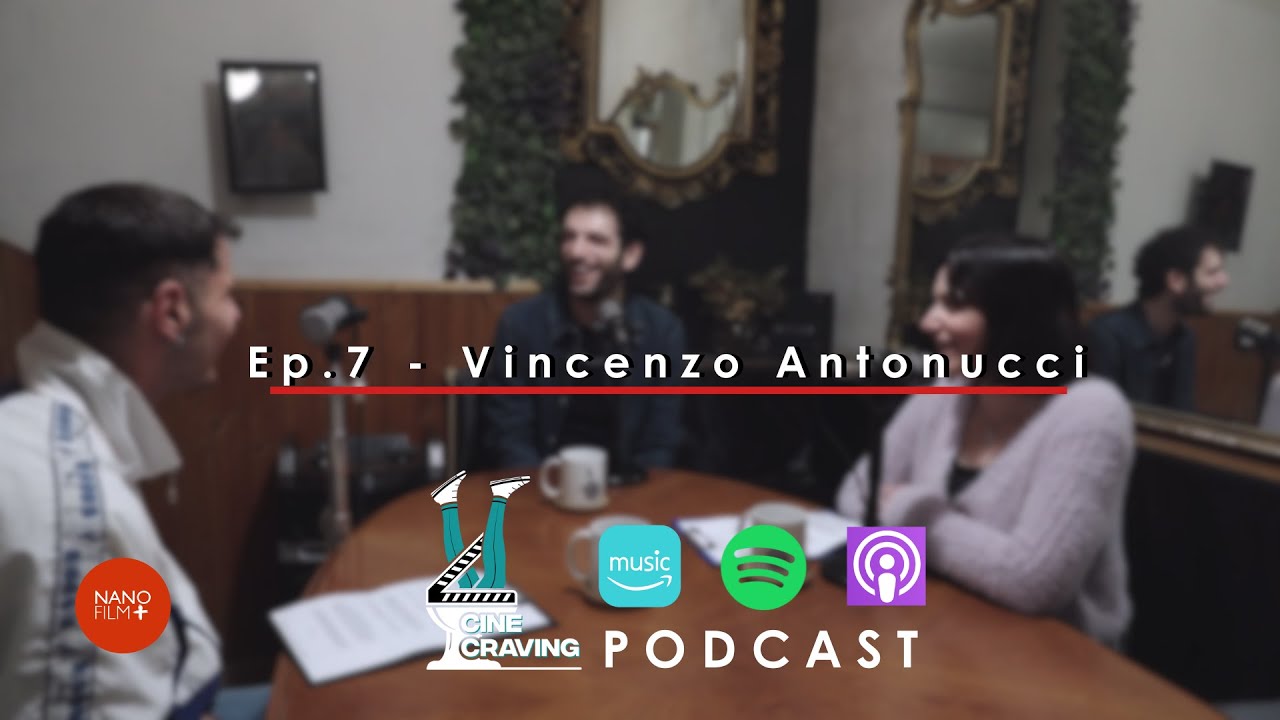 CINECRAVING PODCAST ⎮EP.7 - VINCENZO ANTONUCCI⎮NANO FILM+ - YouTube
