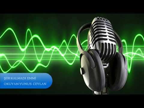 ŞİİR:KALMADI EMMİ OKUYAN:YUNUS CEYLAN