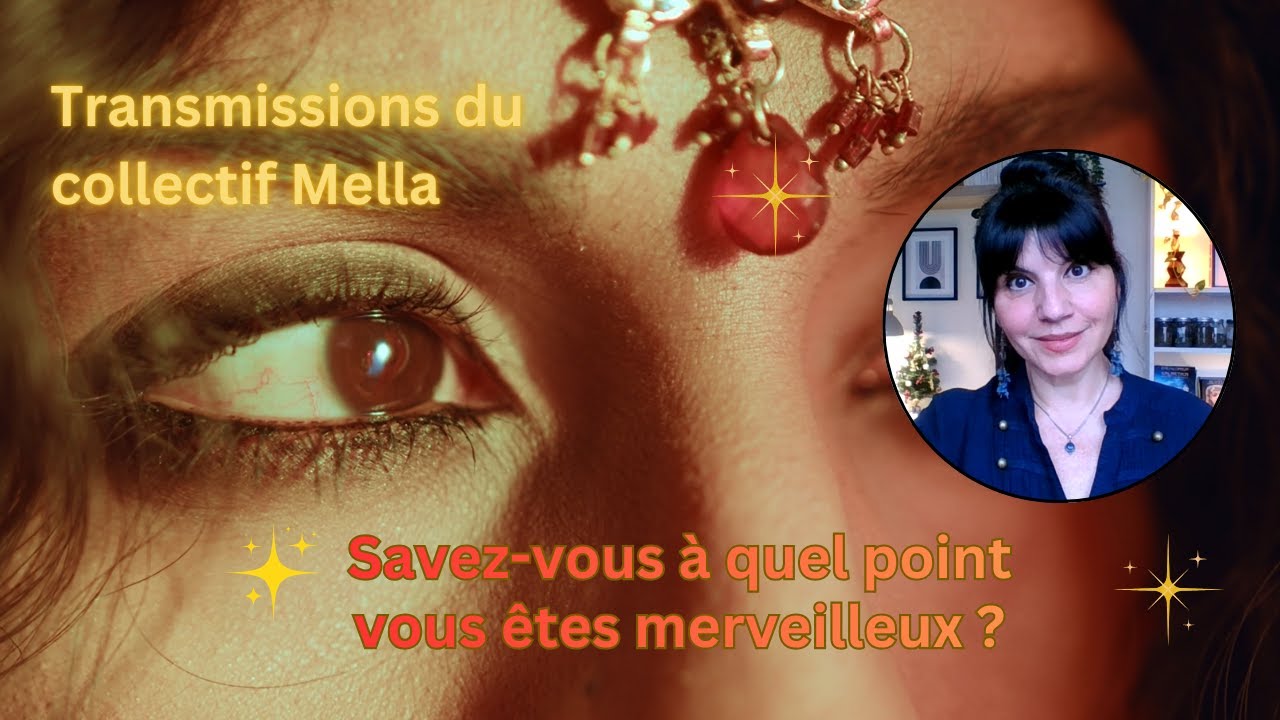 Savez vous à quel point vous êtes merveilleux ? | Transmissions du collectif Mella