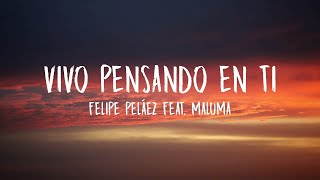 Felipe Peláez - Vivo Pensando En Ti ft. Maluma (Letra/Lyrics)